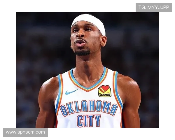 谢伊吉尔杰斯亚历山大如何凭借全面技术带领雷霆展现新赛季强劲竞争力